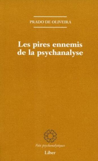 Couverture du livre « Les pires ennemis de la psychanalyse » de Luiz Eduardo Prado De Oliveira aux éditions Liber