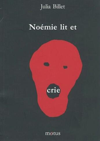 Couverture du livre « Noémie lit et crie » de Billet Julia aux éditions Motus