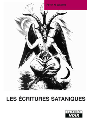 Couverture du livre « Les écritures sataniques » de Peter H. Gilmore aux éditions Le Camion Blanc