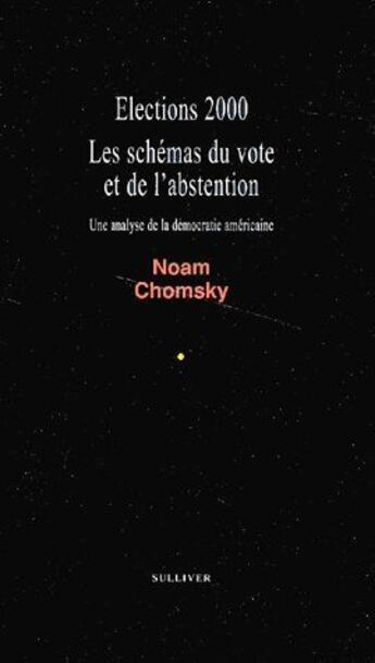 Couverture du livre « Élections 2000 ; les schémas du vote et de l'abstention » de Noam Chomsky aux éditions Sulliver