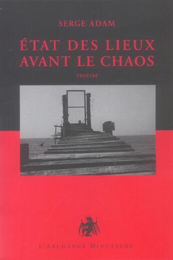 Couverture du livre « États des lieux avant le chaos » de Serge Adam aux éditions L'archange Minotaure