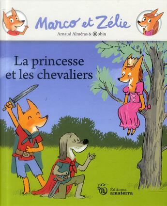 Couverture du livre « Marco et Zélie ; les chevaliers et la princesse » de Robin et Arnaud Almeras aux éditions Amaterra