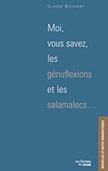 Couverture du livre « Moi, vous savez, les génuflexions et les salamalecs » de Claude Boisvert aux éditions Du Cram