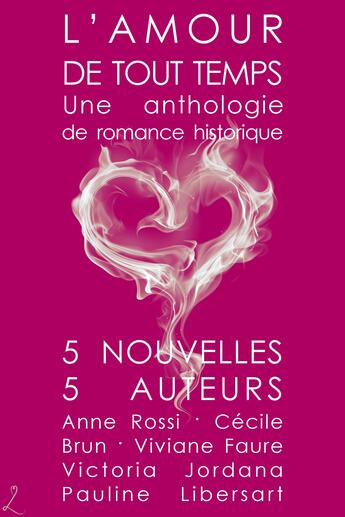 Couverture du livre « L'Amour de tout temps » de Anne Rossi et Brun Cecile et Victoria Jordana et Viviane Faure et Pauline Libersart aux éditions Editions Laska