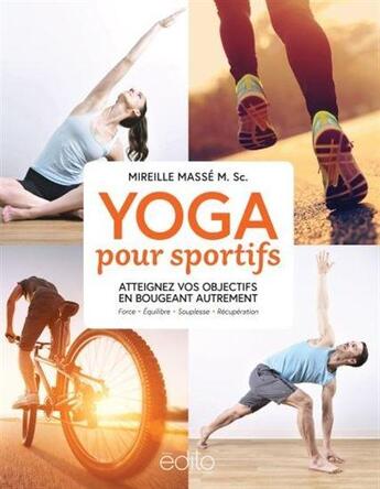 Couverture du livre « Yoga pour sportifs ; atteignez vos objectifs en bougeant autrement » de Mireille Masse aux éditions Edito Editions