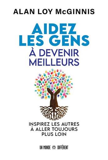 Couverture du livre « Aidez les gens à devenir meilleurs » de Alan Loy Mcginnis aux éditions Un Monde Different