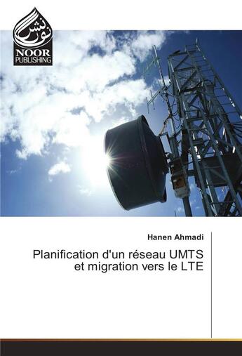 Couverture du livre « Planification D'Un Reseau Umts Et Migration Vers Le Lte » de Ahmadi-H aux éditions Noor Publishing