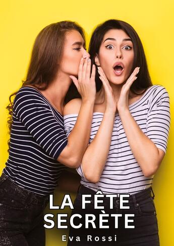 Couverture du livre « La fête secrète : Histoires Érotiques Tabou pour Adultes » de Rossi Eva aux éditions Tredition