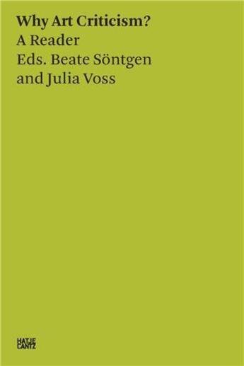 Couverture du livre « Why art criticism? a reader » de Julia Voss et Beate Sontgen aux éditions Hatje Cantz