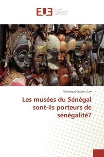 Couverture du livre « Les musees du senegal sont-ils porteurs de senegalite? » de Coulon-Sow Veronique aux éditions Editions Universitaires Europeennes