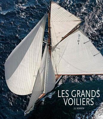 Couverture du livre « Les grands voiliers » de Jill Bobrow aux éditions White Star