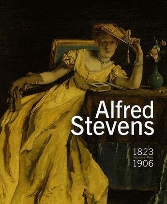 Couverture du livre « Alfred Stevens (1823-1906) ; Bruxelles-Paris » de Michel Draguet aux éditions Fonds Mercator