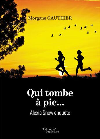 Couverture du livre « Qui tombe à pic... : Alexia Snow enquête » de Morgane Gauthier aux éditions Baudelaire