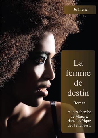 Couverture du livre « La femme de destin » de Jo Frehel aux éditions Bookelis