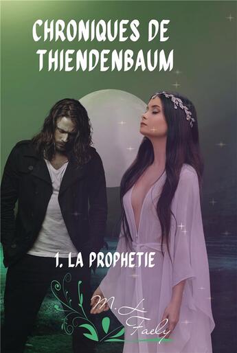 Couverture du livre « Chroniques de Thiendenbaum t.1 : la prophétie » de M.L. Faely aux éditions Bookelis