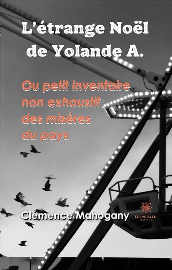 Couverture du livre « L'étrange Noël de Yolande A. ou petit inventaire non exhaustif des misères du pays » de Clemence Mahogany aux éditions Le Lys Bleu