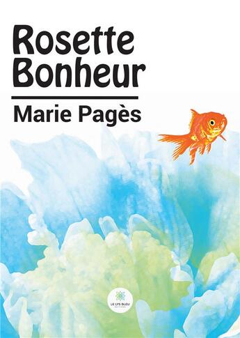 Couverture du livre « Rosette bonheur » de Marie Pages aux éditions Le Lys Bleu