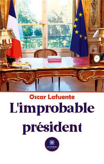 Couverture du livre « L'improbable président » de Oscar Lafuente aux éditions Le Lys Bleu