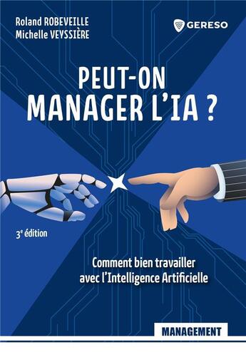 Couverture du livre « Peut-on manager l'IA ? Comment bien travailler avec l'Intelligence Artificielle (3e édition) » de Michelle Veyssiere et Roland Robeveille aux éditions Gereso