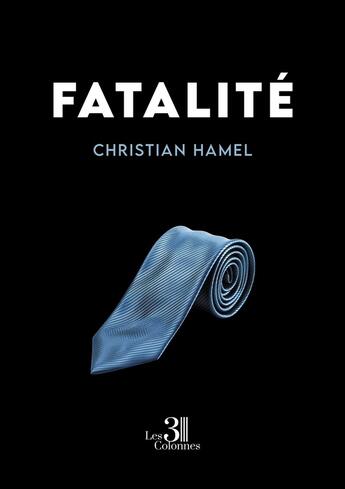 Couverture du livre « Fatalité » de Christian Hamel aux éditions Les Trois Colonnes