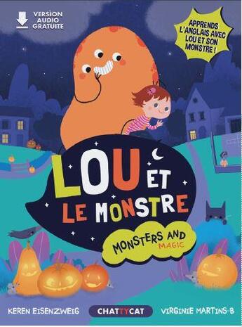 Couverture du livre « Monsters and magic : Lou et le monstre ; une première lecture bilingue » de Keren Eisenzweig et Virginie Martins-B aux éditions Chattycat