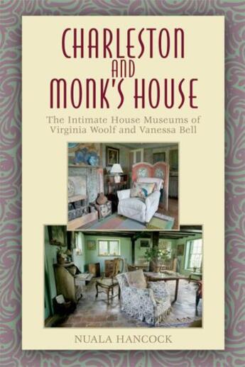 Couverture du livre « Charleston and Monk's House: The Intimate House Museums of Virginia Wo » de Hancock Nuala aux éditions Edinburgh University Press