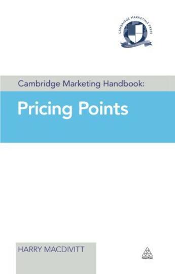 Couverture du livre « Cambridge Marketing Handbook: Pricing Points » de Macdivitt Harry aux éditions Kogan Page Digital