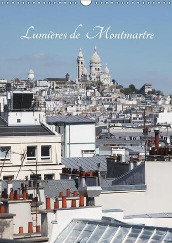 Couverture du livre « Lumieres de montmartre calendrier mural 2018 din a3 vertical - montmartre en flanant calendri » de Korzeniowski G aux éditions Calvendo