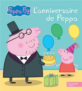 Couverture du livre « Peppa Pig ; l'anniversaire de Peppa » de  aux éditions Hachette Jeunesse