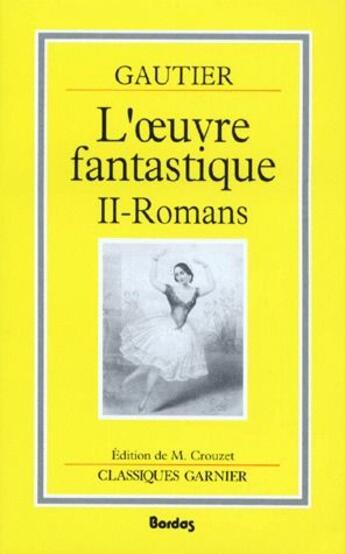 Couverture du livre « L'oeuvre fantastique t.2 ; romans » de Theophile Gautier aux éditions Garnier