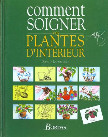 Couverture du livre « Comment Soigner Vos Plantes D'Interieur » de Longman aux éditions Bordas