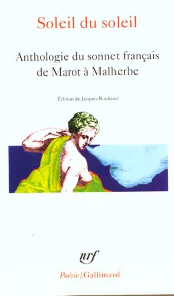 Couverture du livre « Soleil du soleil : Anthologie du sonnet français de Marot à Malherbe » de Collectifs aux éditions Gallimard