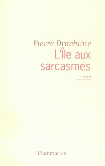 Couverture du livre « L'île aux sarcasmes » de Pierre Drachline aux éditions Flammarion