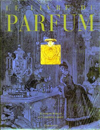 Couverture du livre « Le livre du parfum » de Elisabeth Barille aux éditions Flammarion