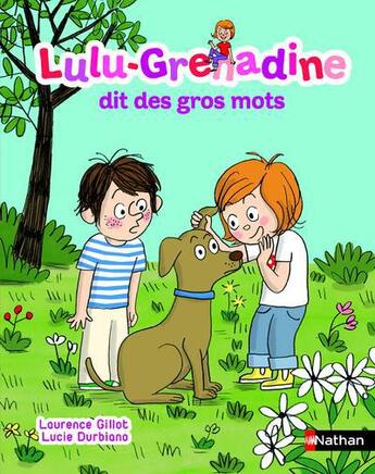 Couverture du livre « Lulu-Grenadine dit des gros mots » de Laurence Gillot et Lucie Durbiano aux éditions Nathan