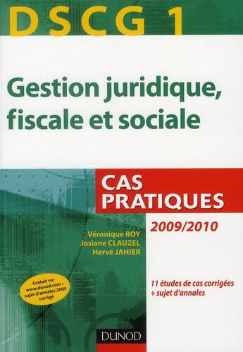 Couverture du livre « DSCG 1 ; gestion juridique, fiscale et sociale ; cas pratiques » de Veronique Roy et Herve Jahier et Josiane Clauzel aux éditions Dunod