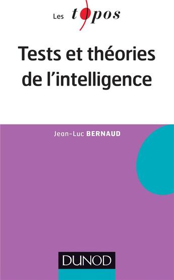 Couverture du livre « Tests et théories de l'intelligence (2e édition) » de Jean-Luc Bernaud aux éditions Dunod