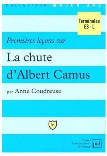 Couverture du livre « Premières leçons sur La chute d'Albert Camus ; terminales ES-L » de Anne Coudreuse aux éditions Belin