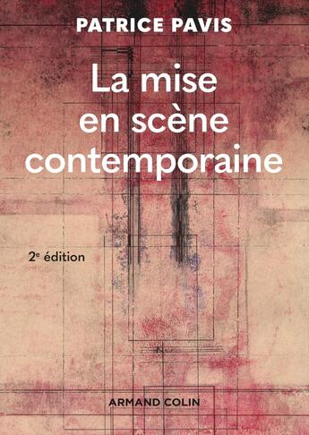 Couverture du livre « La mise en scène contemporaine » de Patrice Pavis aux éditions Armand Colin