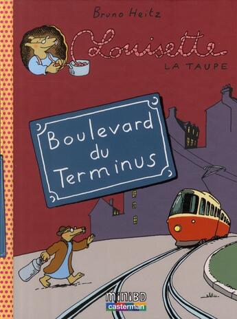 Couverture du livre « Louisette la taupe Tome 5 ; boulevard du terminus » de Bruno Heitz aux éditions Casterman