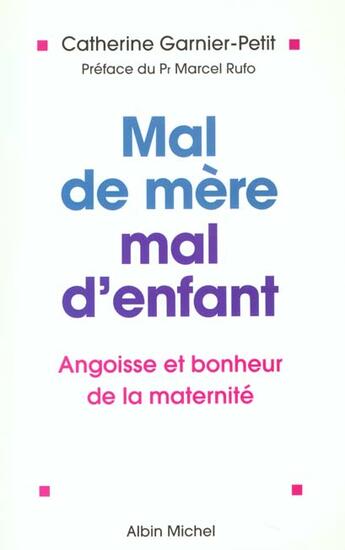 Couverture du livre « Mal de mere. mal d'enfant ; angoisses et bonheurs de la maternite » de Catherine Garnier Petit aux éditions Albin Michel