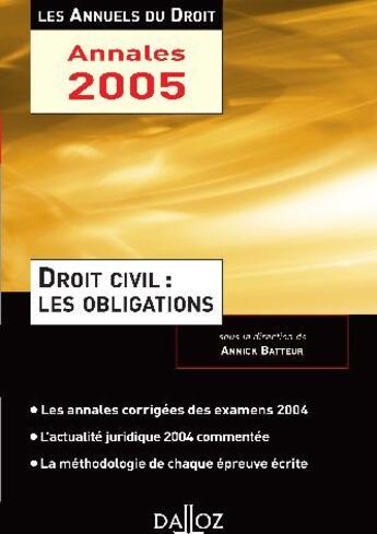 Couverture du livre « Droit civil : les obligations 2005 l'essentiel de l'actualite juridique, methodes et annales (édition 2005) » de Annick Batteur aux éditions Dalloz