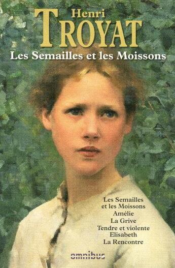 Couverture du livre « Les semailles et les moissons » de Henri Troyat aux éditions Omnibus