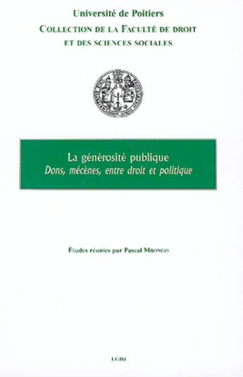 Couverture du livre « La générosité publique ; dons, mécènes, entre droit et politique » de  aux éditions Universite De Poitiers