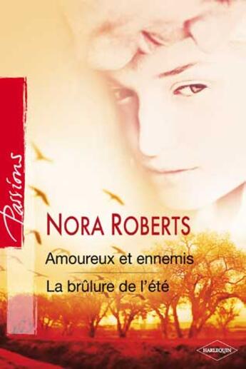 Couverture du livre « Amoureux et ennemis ; la brûlure de l'été » de Nora Roberts aux éditions Harlequin