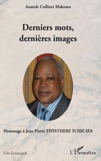 Couverture du livre « Derniers mots, derniers images ; hommage à Jean-Pierre Thysthere Tchicaya » de Anatole Collinet Makosso aux éditions L'harmattan
