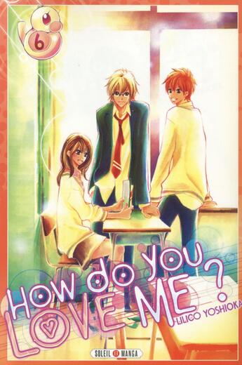 Couverture du livre « How do you love me ? Tome 6 » de Lilico Yoshioka aux éditions Soleil