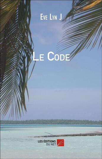 Couverture du livre « Le code » de Eve Lyn J aux éditions Editions Du Net