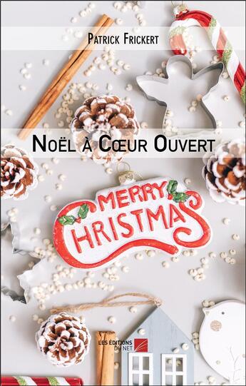 Couverture du livre « Noël a coeur ouvert » de Patrick Frickert aux éditions Editions Du Net