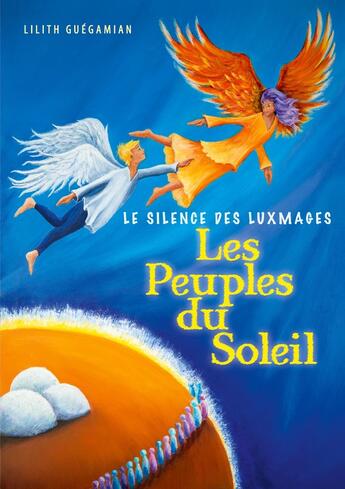 Couverture du livre « Les Peuples du Soleil : Tome 2 : Le Silence des Luxmages » de Lilith Guegamian aux éditions Books On Demand